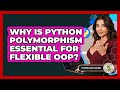 Why Is Python Polymorphism Essential For Flexible OOP? - Python Code School
