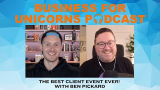 Episode 393: The Best Client Event Ever! with Ben Pickard