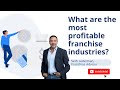 The Most Profitable Franchise Industries