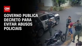 Governo publica decreto para evitar abusos policiais | CNN PRIME TIME