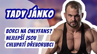 Tady Jánko: Na OnlyF@ns mají úspěch tlustí a chlupatí dřevorubci. Hezounci nefungujou