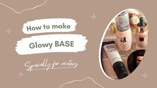How to make Glowy and Flawless base for winters/ Dry skin