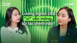 Podcast Tài chính cá nhân | Lương nghìn USD ‘ví’ vẫn mỏng, lỗi tài chính nào? | VnExpress