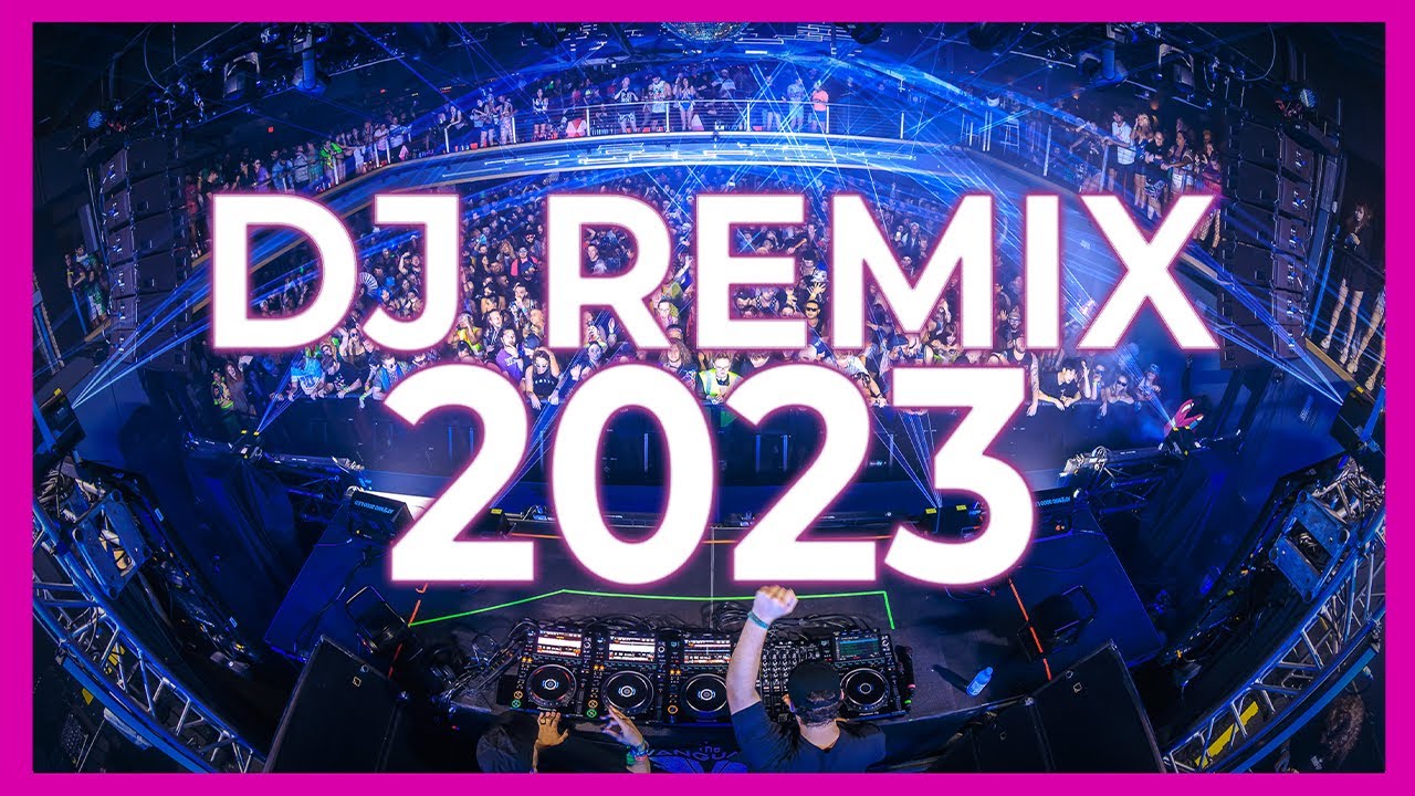 DJ REMIX 2023 - Mashups & Remixes Of Popular Songs 2023 | DJ Club Music ...