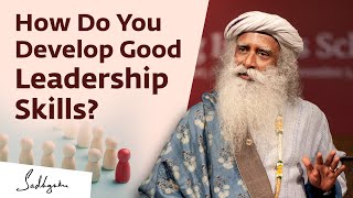 How Do You Develop Good Leadership Skills?