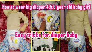 How to wear big diaper 4,5,6 year old baby girl/easy trick for diaper/review/diaper change routine