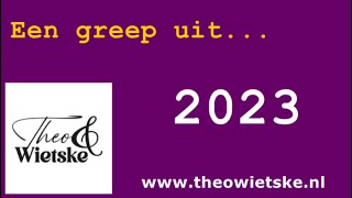 Theo \u0026 Wietske - Een greep uit 2023