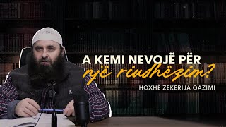 A kemi nevojë për një riudhëzim? - Hoxhë Zekerija Qazimi