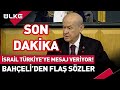 #SONDAKİKA İsrail Türkiye'ye Mesaj Veriyor! Bahçeli'den Flaş Sözler