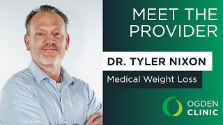 Welcome Medical Weight Loss Expert Dr. Tyler Nixon | Ogden Clinic