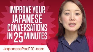 Learn Japanese in 25 Minutes - Improve your Japanese Conversation Skills