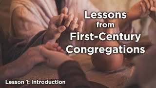 Introduction to Lessons from First Century Congregations