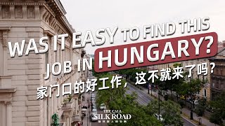 The Call of the Silk Road: Was it easy to find this job in Hungary?