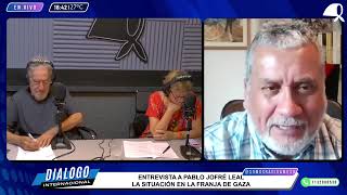 SITUACIÓN EN LA FRANJA DE GAZA: ENTREVISTA A PABLO JOFRÉ LEAL - DIÁLOGO INTERNACIONAL - AM530