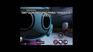 Day 2 of proving Finns trinket is Good #dandysworld #finn #plsblowup