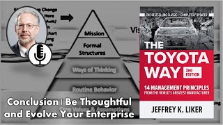 Toyota Way | Conclusion | Be Thoughtful and Evolve Your Enterprise