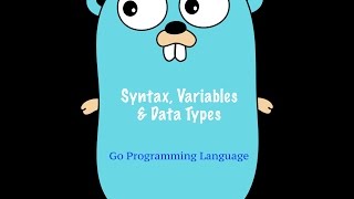 3. Go Programming Language : Syntax, Variables, Data Types, Operators etc.