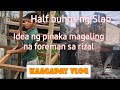 HALF BUHOS SA SLAB | IDEA NG PINAKA MAGALING NA FOREMAN SA RIZAL | KAAGAPAY VLOG