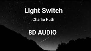 Light Switch 8D Audio | Charlie Puth | Bass Boosted