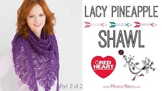 Crochet Lacy Pineapple Shawl Part 2 of 2