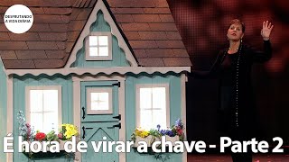 É hora de virar a chave - Parte 2 | Joyce Meyer