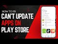 How to Fix Can't Update Apps on Play Store