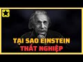 Tại sao Einstein thất nghiệp?