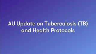 AU Update on Tuberculosis TB and Health Protocols