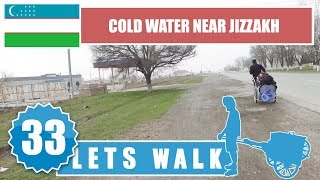 Let's Walk 33: Uzbekistan - Cold Water Near Jizzakh 4K