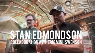 STAN EDMONDSON COLLABORATION WITH ERIC MINH SWENSON