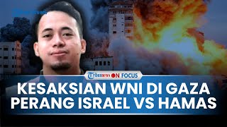 [FULL] Kesaksian Langsung WNI di Gaza Mencekamnya Konflik Israel Hamas, RS Indonesia di Gaza Disasar