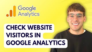 How to Check Website Visitors in Google Analytics [2026 Full Guide]