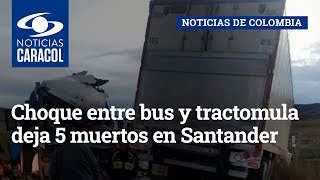 Choque entre bus y tractomula deja 5 muertos en Santander