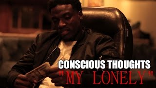 CONSCIOUS THOUGHTS - MY LONELY ( OFFICIAL MUSIC VIDEO )