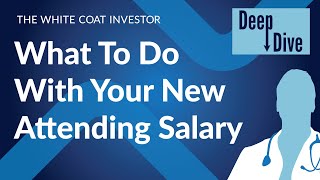 What To Do With Your New Attending Salary