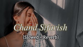 Chand Sifarish - (Slowed & Reverb) | Kailash Kher Lofi Song