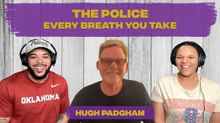 OMG!| The Police - Every Breath You Take REACTION With Their Producer Hugh Padgham