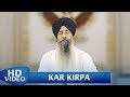 Kar Kirpa - Bhai Satinderbir Singh Ji Hazoori Ragi Sri Darbar Sahib | Amritt Saagar