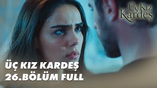 Üç Kız Kardeş 26.Bölüm - Full Bölüm