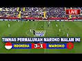 🔴SEDANG BERLANGSUNG‼️ Indonesia Vs Maroco,, Friendly Mach Pemain Abroad Tampil Menggila..