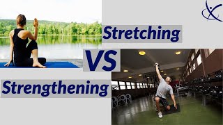 What is better stretching or strengthening? - Should you spend more time stretching or strengthening