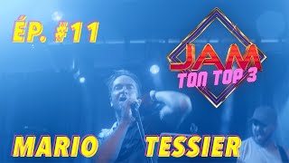 Jam Ton Top 3 - Mario Tessier - Ép.#11