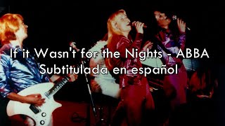 If it Wasn't for the Nights - ABBA / Sub. en español