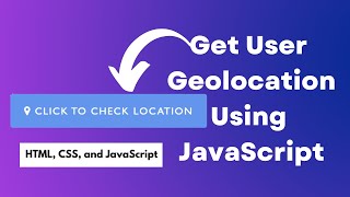 Get user location using JavaScript Geolocation API HTML, CSS | NSCODE