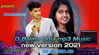 O Balma NEW VERSION ||Odia MP3 Music BY👉BS•MUSIC-OD
