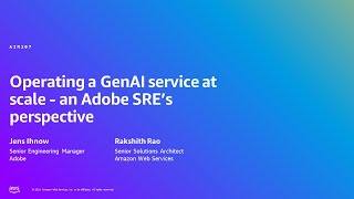 AWS Summit London 2024 - Operating a GenAI service at scale - an Adobe SREs perspective (AIM207)