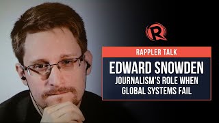 Rappler Talk with Edward Snowden: Journalism’s role when global systems fail