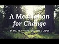 A Meditation for Change by Marisa Moris and The Guides [Audio only]