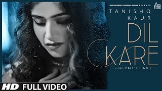 Dil Kare : Tanishq Kaur (Official Video) Ballie Singh | Latest Punjabi Songs 2020 | Ak Originals