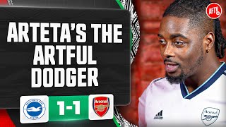 Arteta’s The Artful Dodger! (Kwarme) | Brighton 1-1 Arsenal